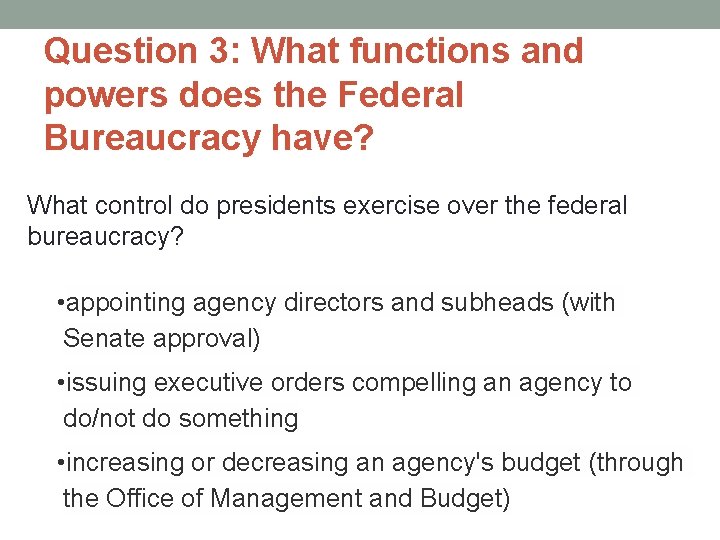 Question 3: What functions and powers does the Federal Bureaucracy have? What control do