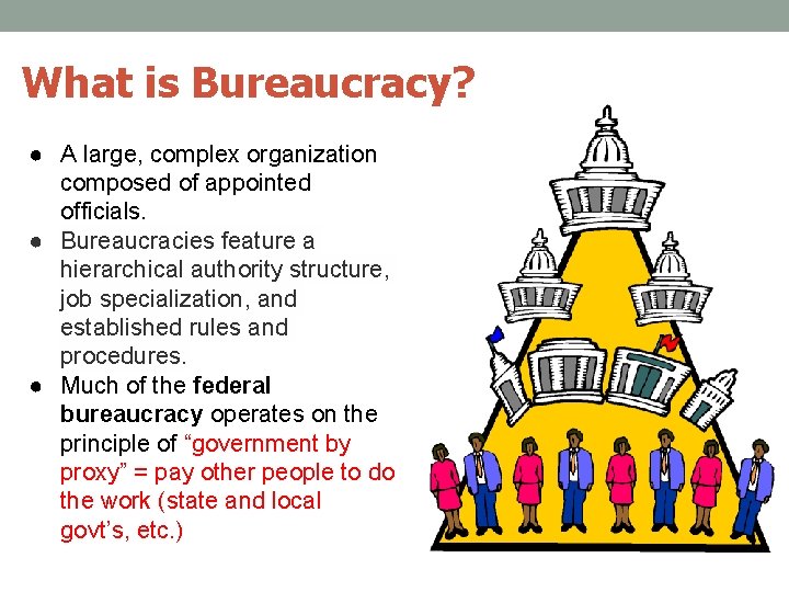 What is Bureaucracy? ● A large, complex organization composed of appointed officials. ● Bureaucracies