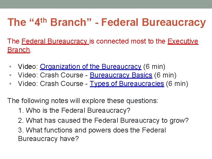 The “ 4 th Branch” - Federal Bureaucracy The Federal Bureaucracy is connected most