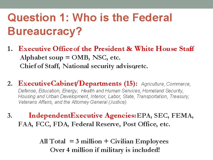 Question 1: Who is the Federal Bureaucracy? 1. Executive Office of the President &