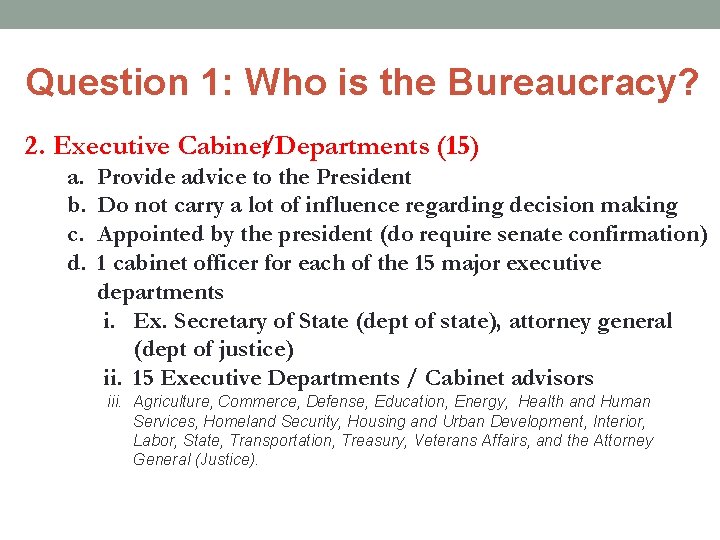 Question 1: Who is the Bureaucracy? 2. Executive Cabinet/Departments (15) a. b. c. d.