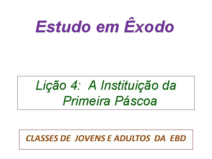 Estudo em Êxodo Lição 4: A Instituição da Primeira Páscoa 