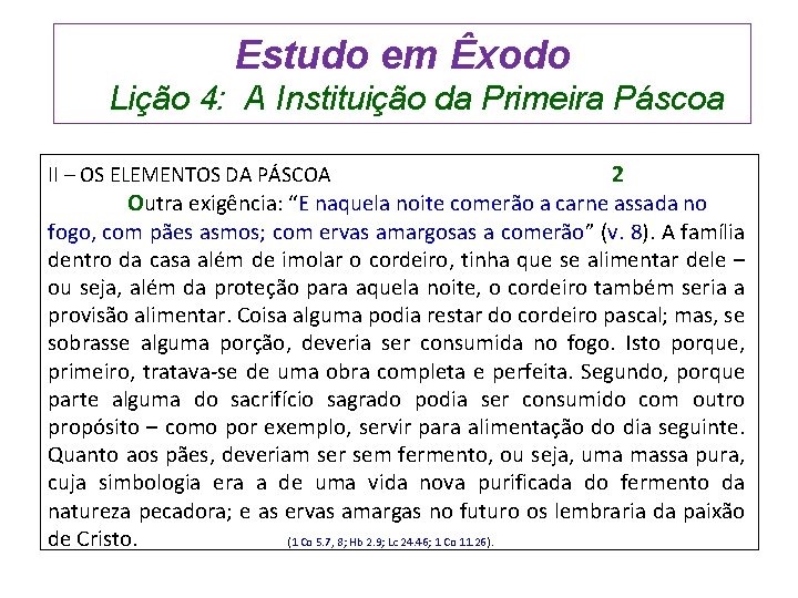 Estudo em Êxodo Lição 4: A Instituição da Primeira Páscoa 2 Outra exigência: “E