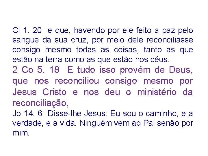 Cl 1. 20 e que, havendo por ele feito a paz pelo sangue da