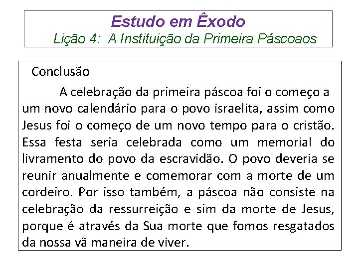 Estudo em Êxodo Lição 4: A Instituição da Primeira Páscoaos Conclusão A celebração da