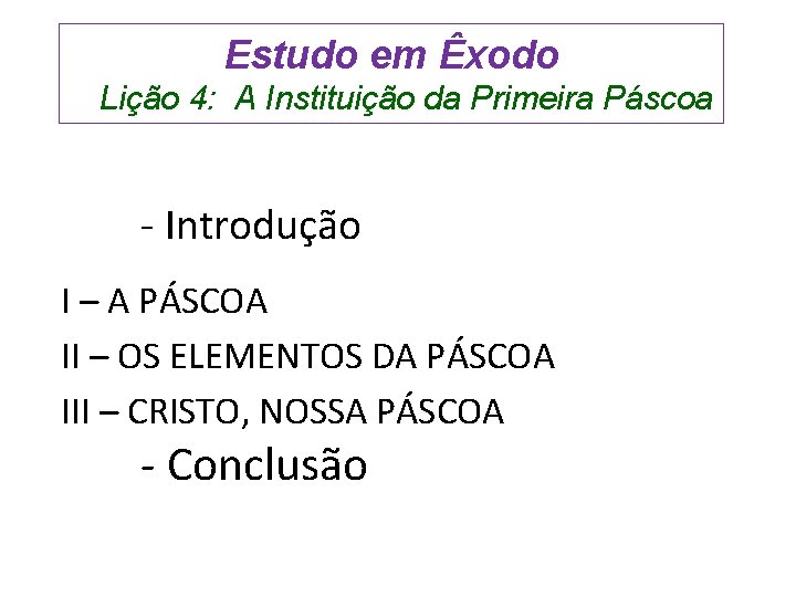 Estudo em Êxodo Lição 4: A Instituição da Primeira Páscoa - Introdução I –