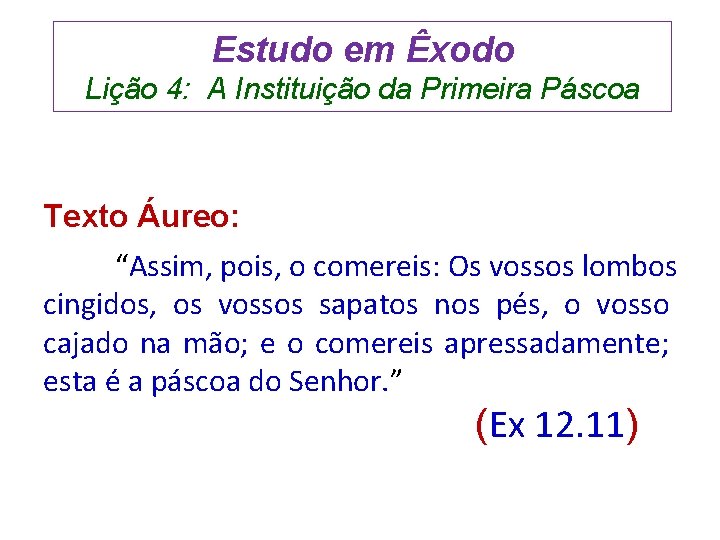 Estudo em Êxodo Lição 4: A Instituição da Primeira Páscoa Texto Áureo: “Assim, pois,