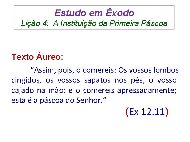 Estudo em Êxodo Lição 4: A Instituição da Primeira Páscoa Texto Áureo: “Assim, pois,