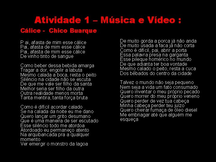 Atividade 1 – Música e Vídeo : Cálice - Chico Buarque P ai, afasta