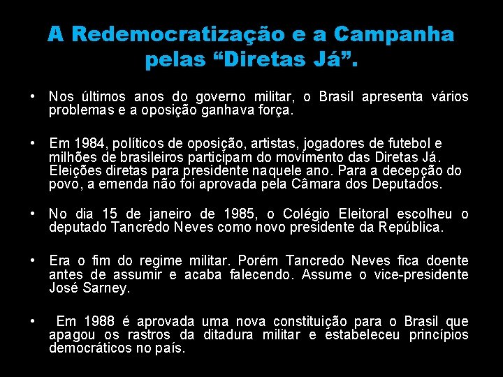 A Redemocratização e a Campanha pelas “Diretas Já”. • Nos últimos anos do governo