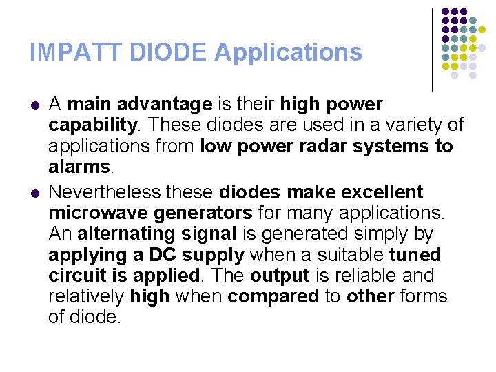 IMPATT DIODE Applications l l A main advantage is their high power capability. These