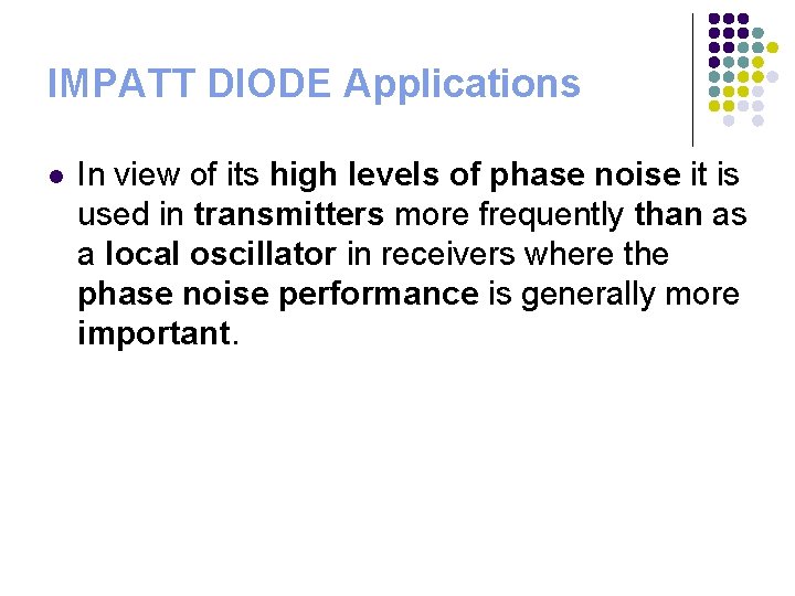 IMPATT DIODE Applications l In view of its high levels of phase noise it