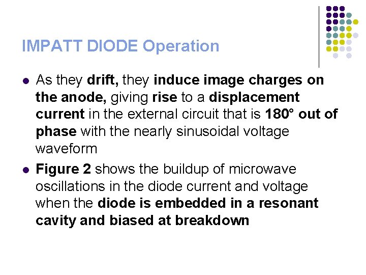 IMPATT DIODE Operation l l As they drift, they induce image charges on the