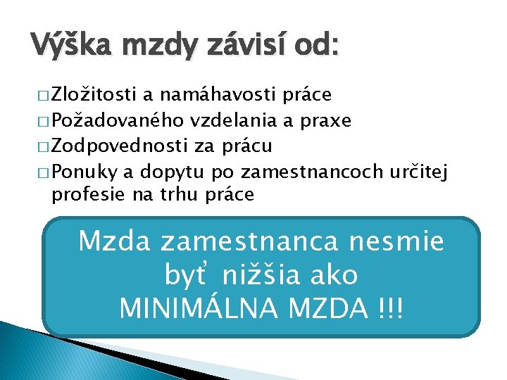 Výška mzdy závisí od: � Zložitosti a namáhavosti práce � Požadovaného vzdelania a praxe Výška mzdy závisí od: � Zložitosti a namáhavosti práce � Požadovaného vzdelania a praxe
