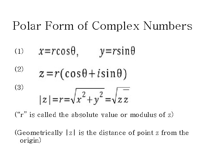 Polar Form of Complex Numbers (1) (2) (3) (“r” is called the absolute value