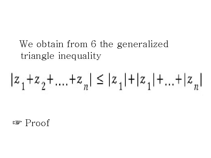 We obtain from 6 the generalized triangle inequality ☞ Proof 