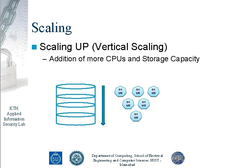 Scaling n Scaling UP (Vertical Scaling) – Addition of more CPUs and Storage Capacity