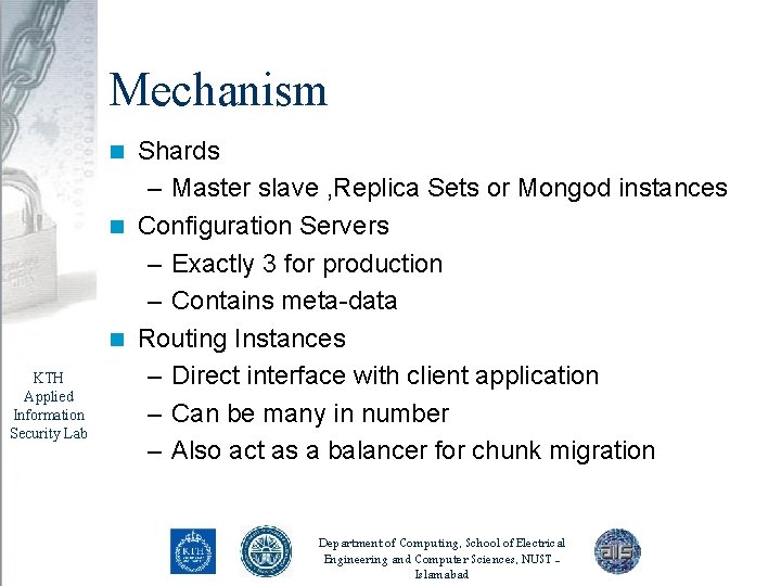 Mechanism Shards – Master slave , Replica Sets or Mongod instances n Configuration Servers