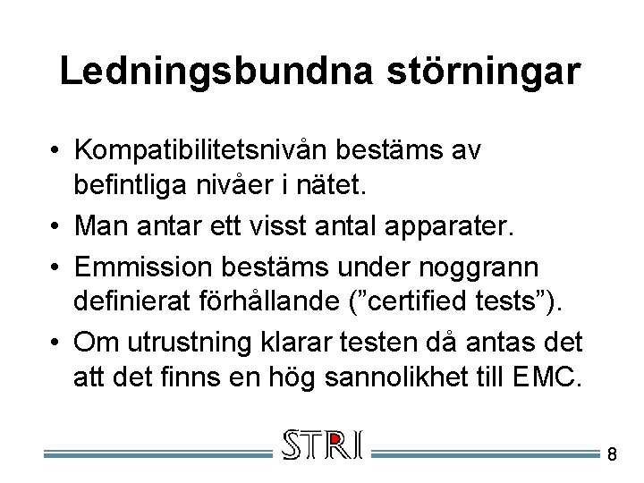 Ledningsbundna störningar • Kompatibilitetsnivån bestäms av befintliga nivåer i nätet. • Man antar ett