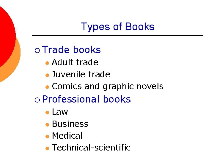 Types of Books ¡ Trade books Adult trade l Juvenile trade l Comics and
