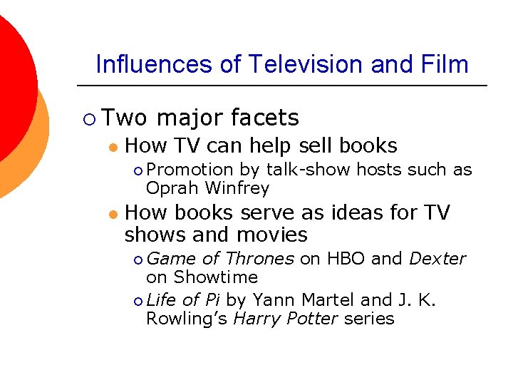 Influences of Television and Film ¡ Two l major facets How TV can help