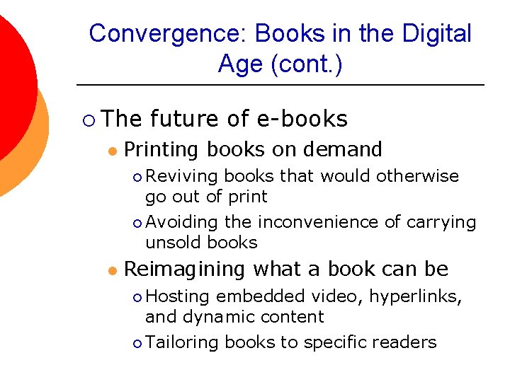 Convergence: Books in the Digital Age (cont. ) ¡ The l future of e-books