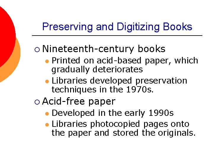 Preserving and Digitizing Books ¡ Nineteenth-century books Printed on acid-based paper, which gradually deteriorates