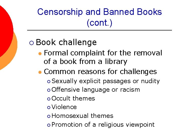 Censorship and Banned Books (cont. ) ¡ Book challenge Formal complaint for the removal
