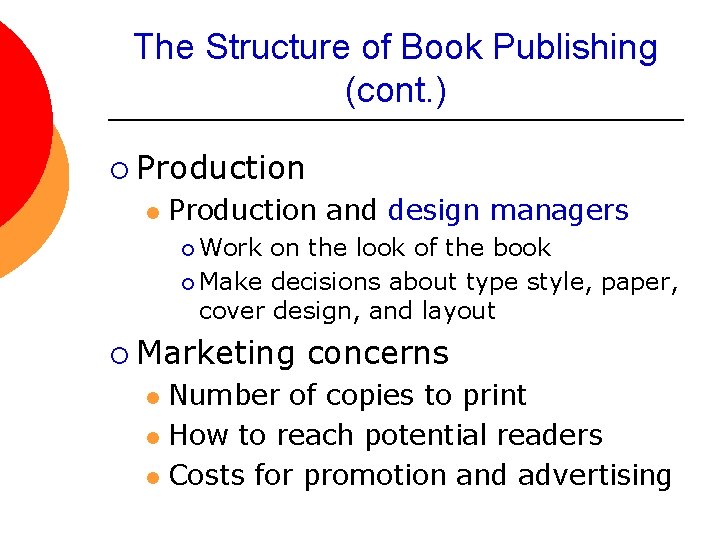 The Structure of Book Publishing (cont. ) ¡ Production l Production and design managers
