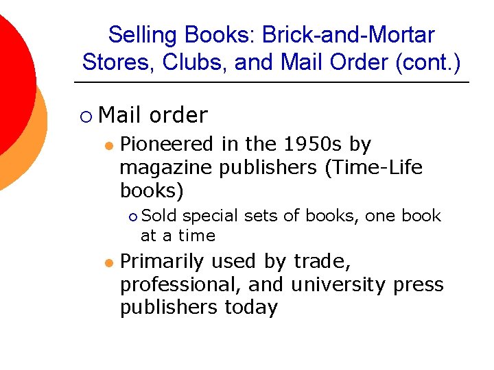 Selling Books: Brick-and-Mortar Stores, Clubs, and Mail Order (cont. ) ¡ Mail l order