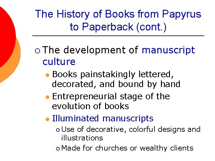 The History of Books from Papyrus to Paperback (cont. ) ¡ The development of