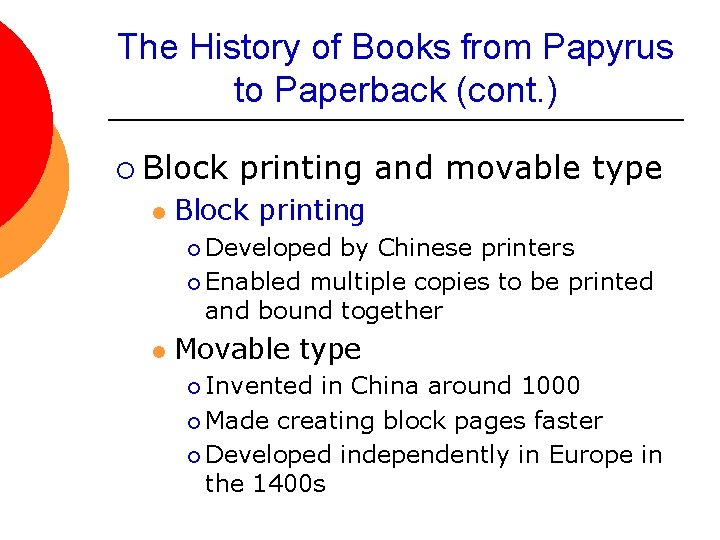 The History of Books from Papyrus to Paperback (cont. ) ¡ Block l printing