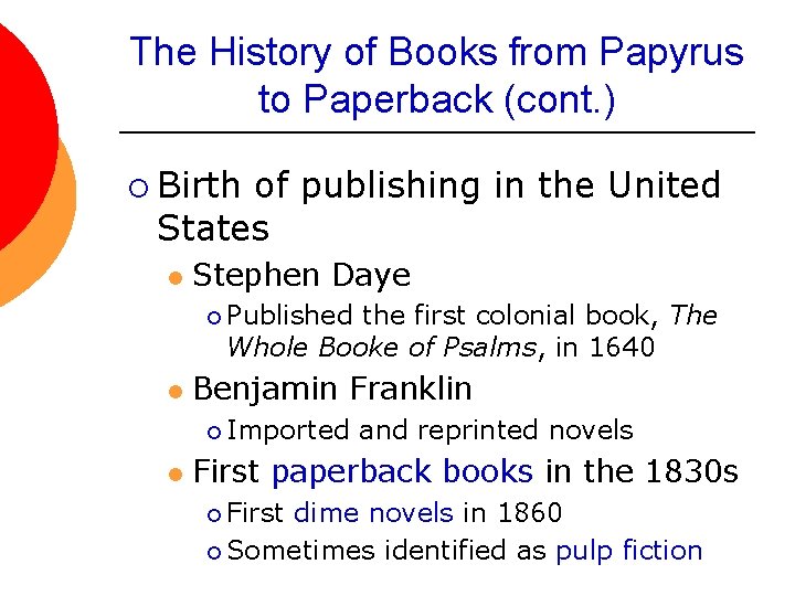 The History of Books from Papyrus to Paperback (cont. ) ¡ Birth of publishing