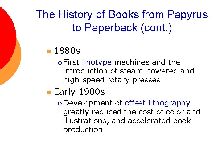 The History of Books from Papyrus to Paperback (cont. ) l 1880 s ¡