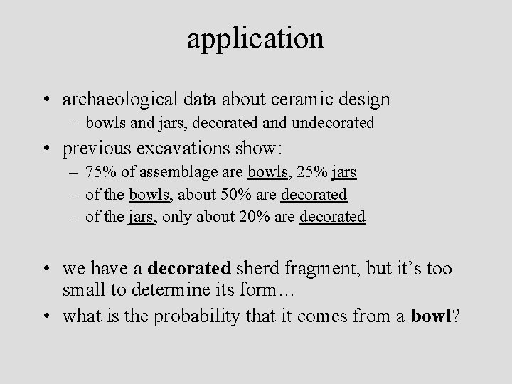 application • archaeological data about ceramic design – bowls and jars, decorated and undecorated