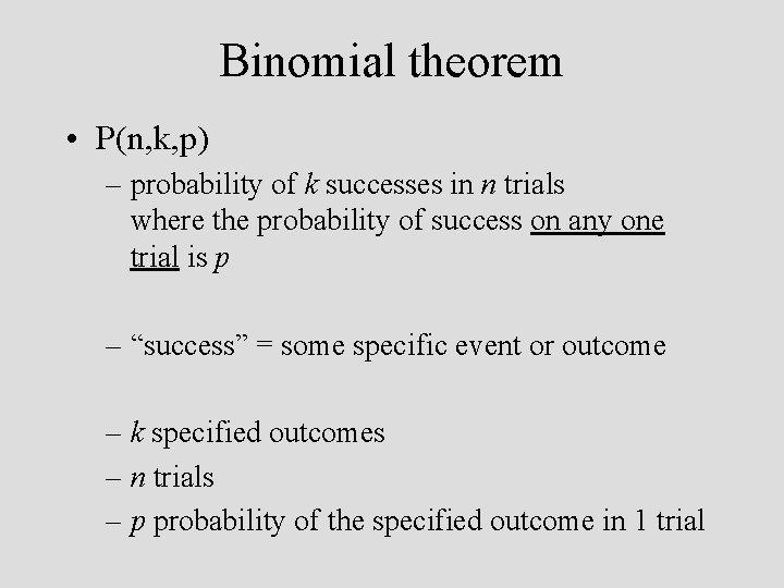 Binomial theorem • P(n, k, p) – probability of k successes in n trials