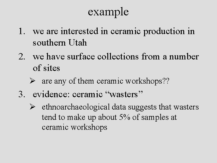 example 1. we are interested in ceramic production in southern Utah 2. we have