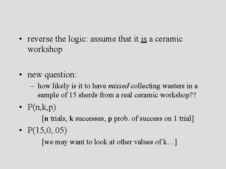  • reverse the logic: assume that it is a ceramic workshop • new