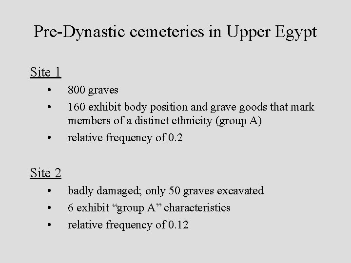 Pre-Dynastic cemeteries in Upper Egypt Site 1 • • • 800 graves 160 exhibit
