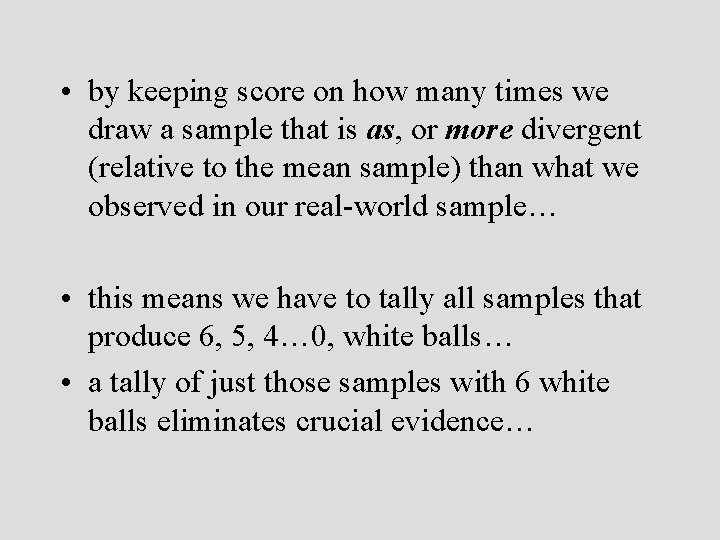  • by keeping score on how many times we draw a sample that