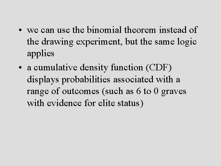  • we can use the binomial theorem instead of the drawing experiment, but