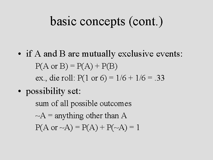 basic concepts (cont. ) • if A and B are mutually exclusive events: P(A