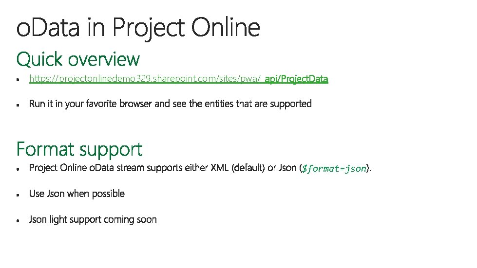 https: //projectonlinedemo 329. sharepoint. com/sites/pwa/_api/Project. Data $format=json 