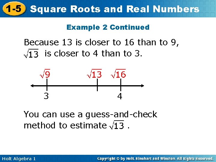 1 -5 Square Roots and Real Numbers Example 2 Continued Because 13 is closer