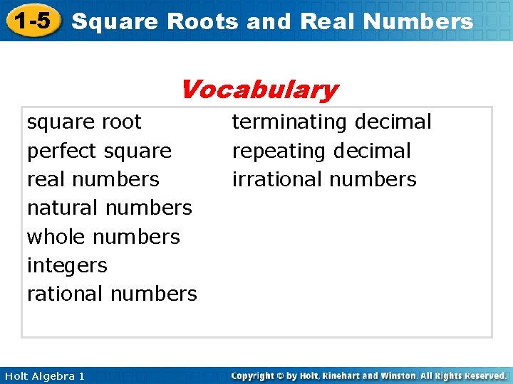 1 -5 Square Roots and Real Numbers Vocabulary square root perfect square real numbers