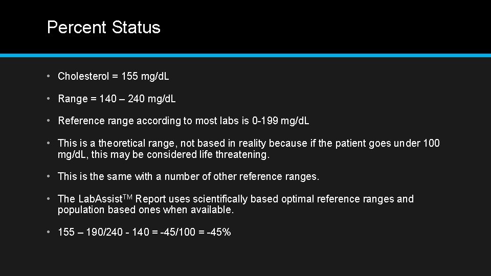 Percent Status • Cholesterol = 155 mg/d. L • Range = 140 – 240