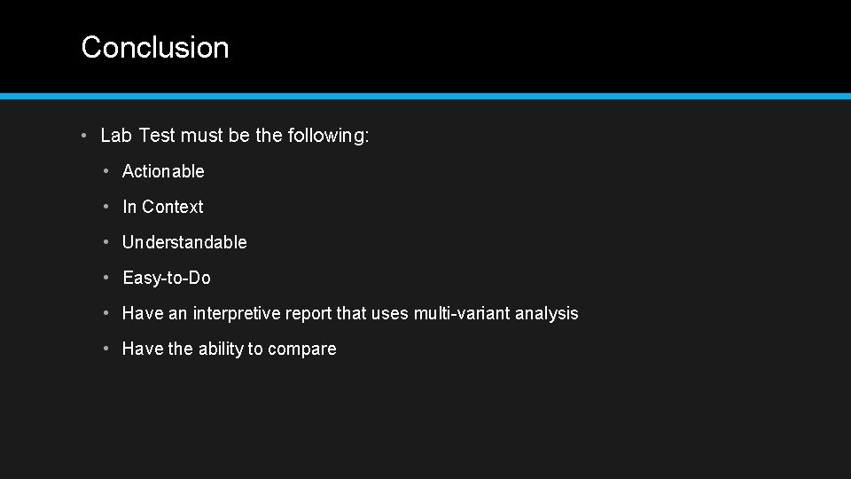 Conclusion • Lab Test must be the following: • Actionable • In Context •