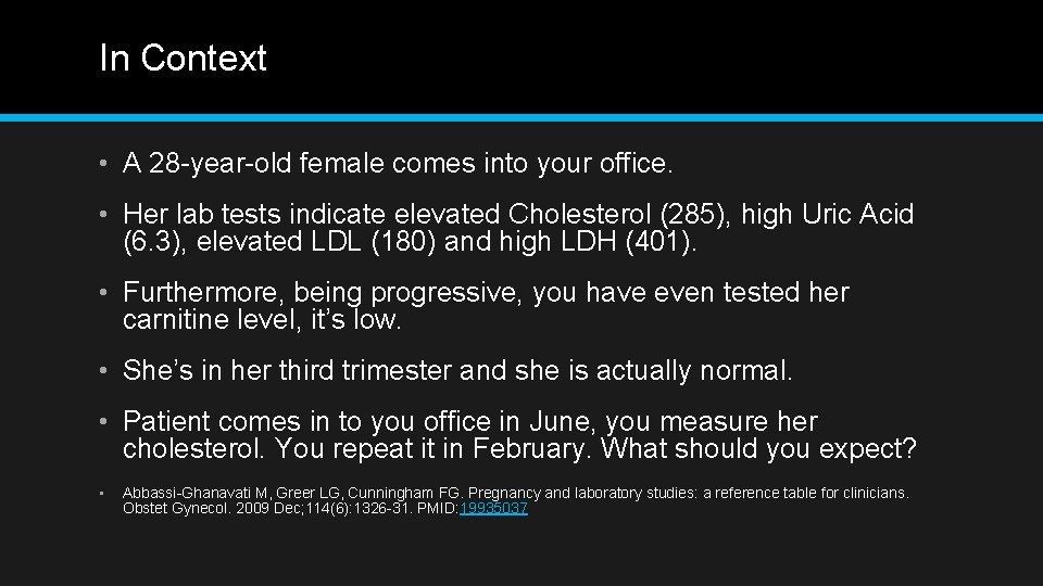 In Context • A 28 -year-old female comes into your office. • Her lab