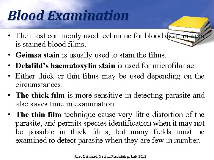 Blood Examination • The most commonly used technique for blood examination is stained blood