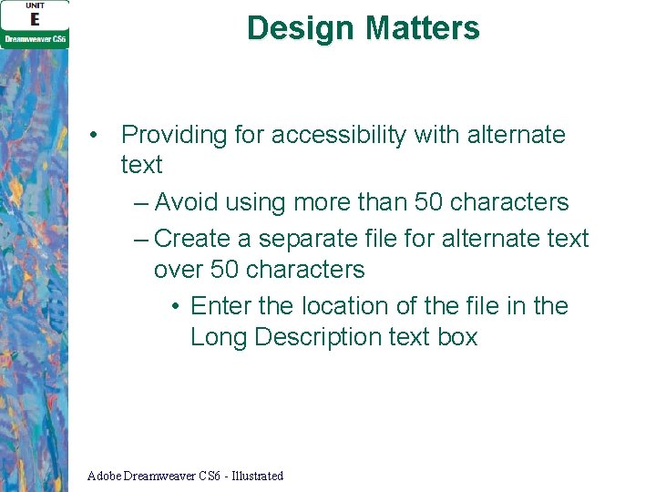 Design Matters • Providing for accessibility with alternate text – Avoid using more than
